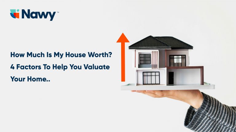 How Much Is My House Worth? 4 Factors To Help You Valuate Your Home
